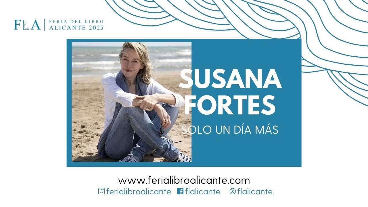 VIDA Y LITERATURA COLOQUIO CON SUSANA FORTES POR ‘SÓLO UN DÍA MÁS’ (ESPASA, 2025)