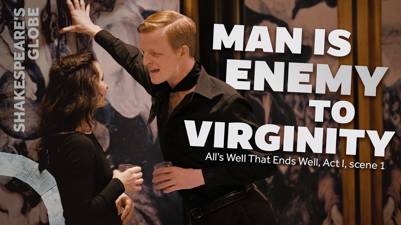 Man is enemy to virginity | Act I scene 1 | All's Well That Ends Well (2024)