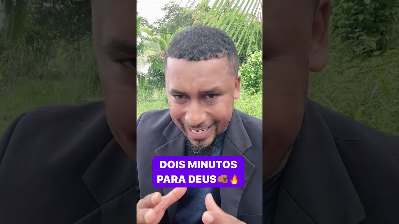 VOCÊ TEM DOIS MINUTOS PARA DEUS?🔥🔥🙏🏾🙏🏾 