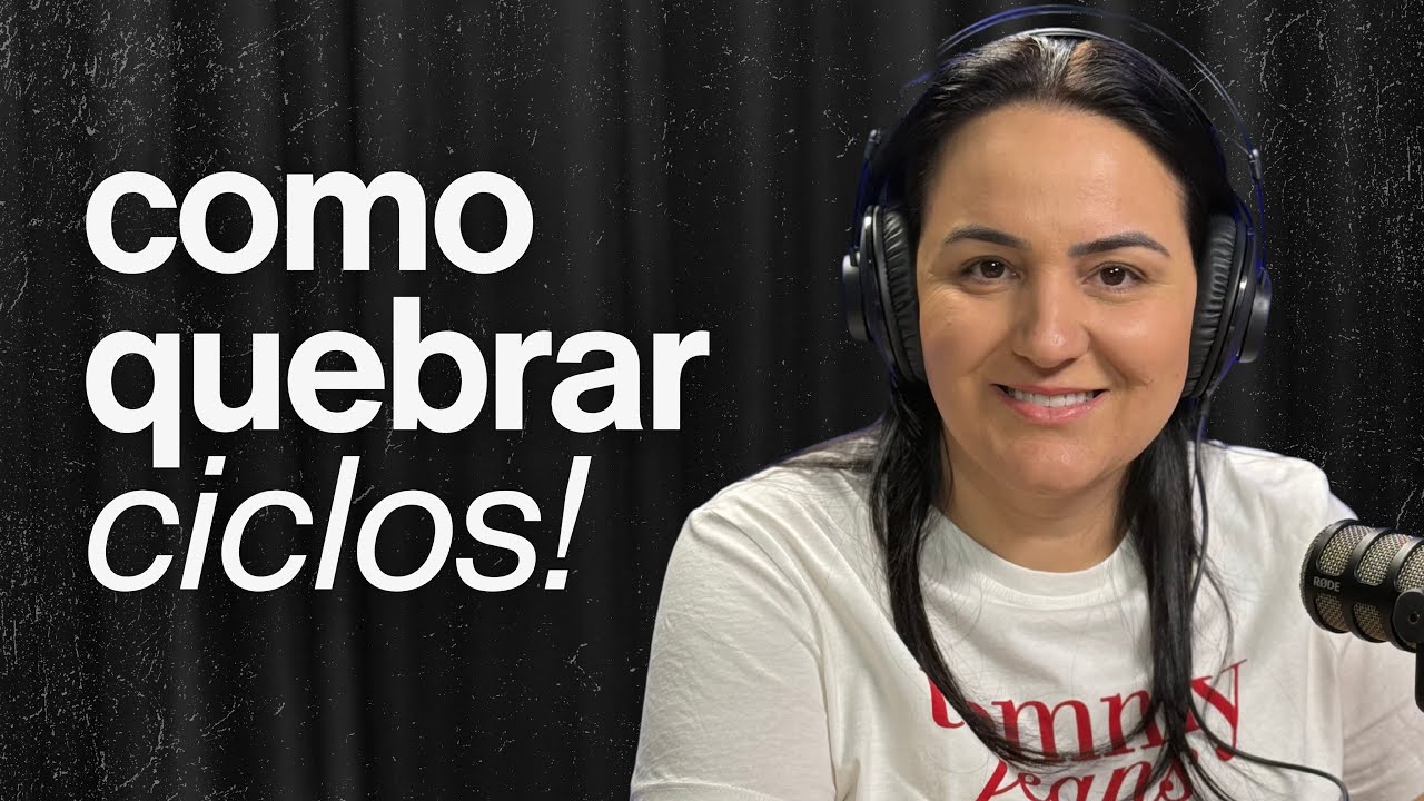 COMO QUEBRAR CICLOS | Pra. Danielle Zanelatto