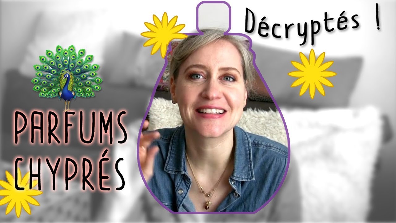 Les Parfums Chyprés décryptés !!
