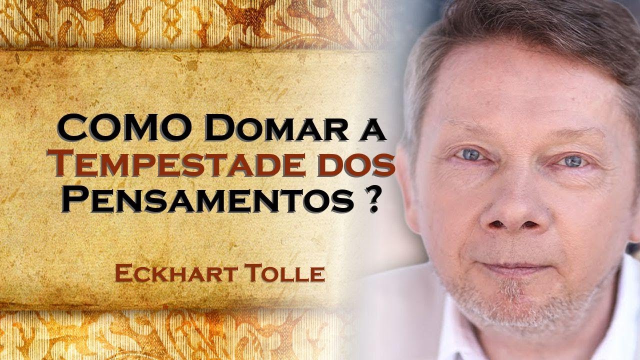 COMO Dominar os Pensamentos para uma Mente Clara , ECKHART TOLLE DUBLADO