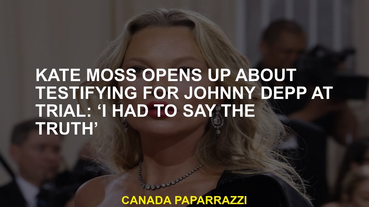 Kate Moss opens about testifying for Johnny Depp in the trial: "I had to tell the truth"