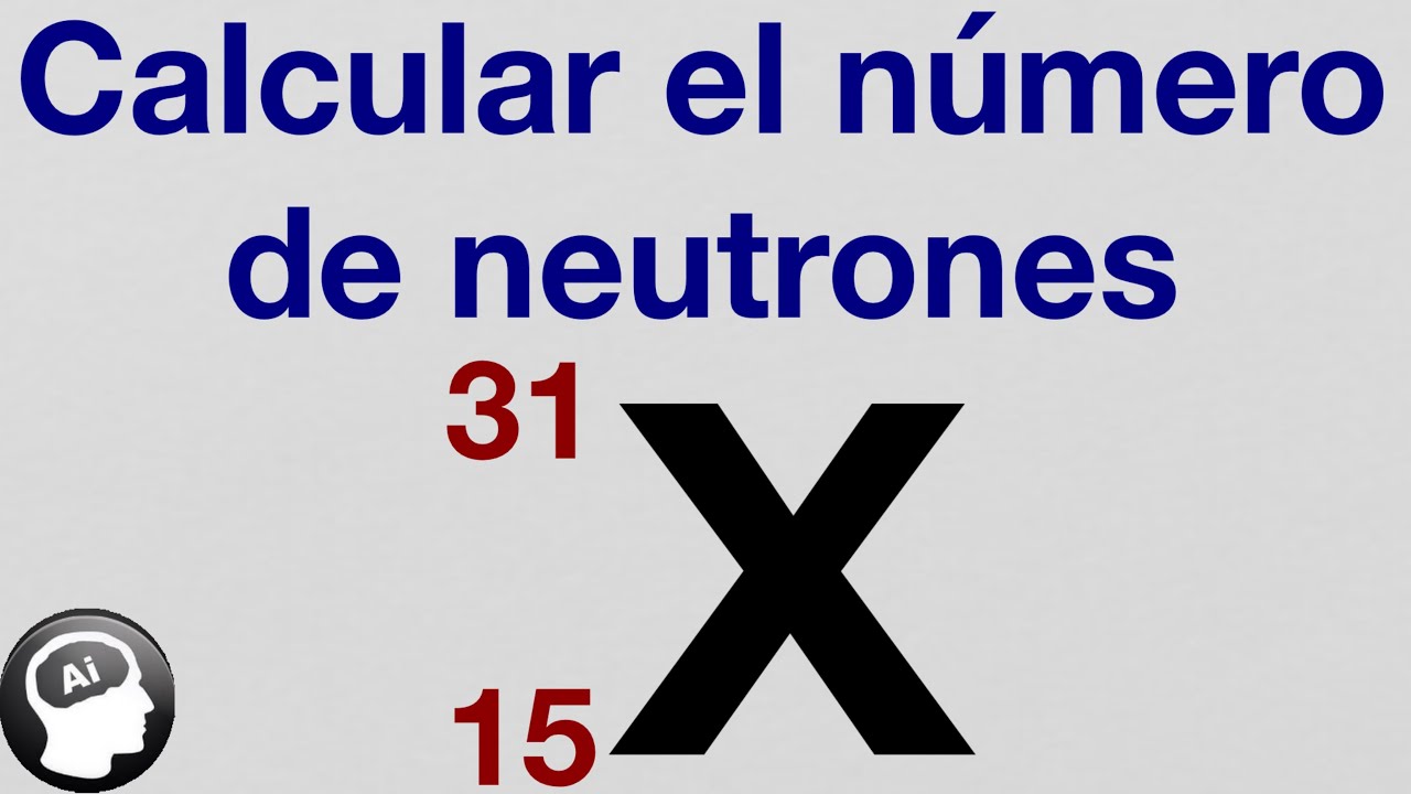En un átomo neutro cuya masa atómica es 31 y cuyo numero atómico es 15, calcular los neutrones