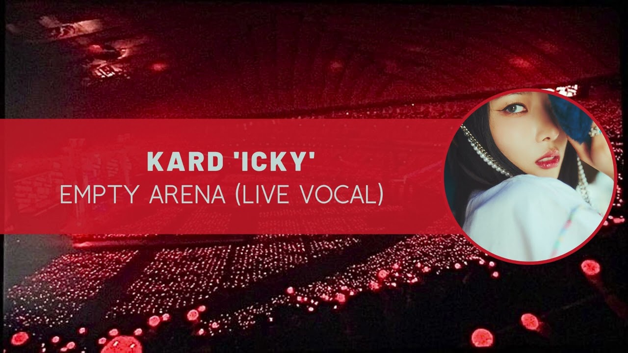 kard ‘icky’ empty arena (live vocal)