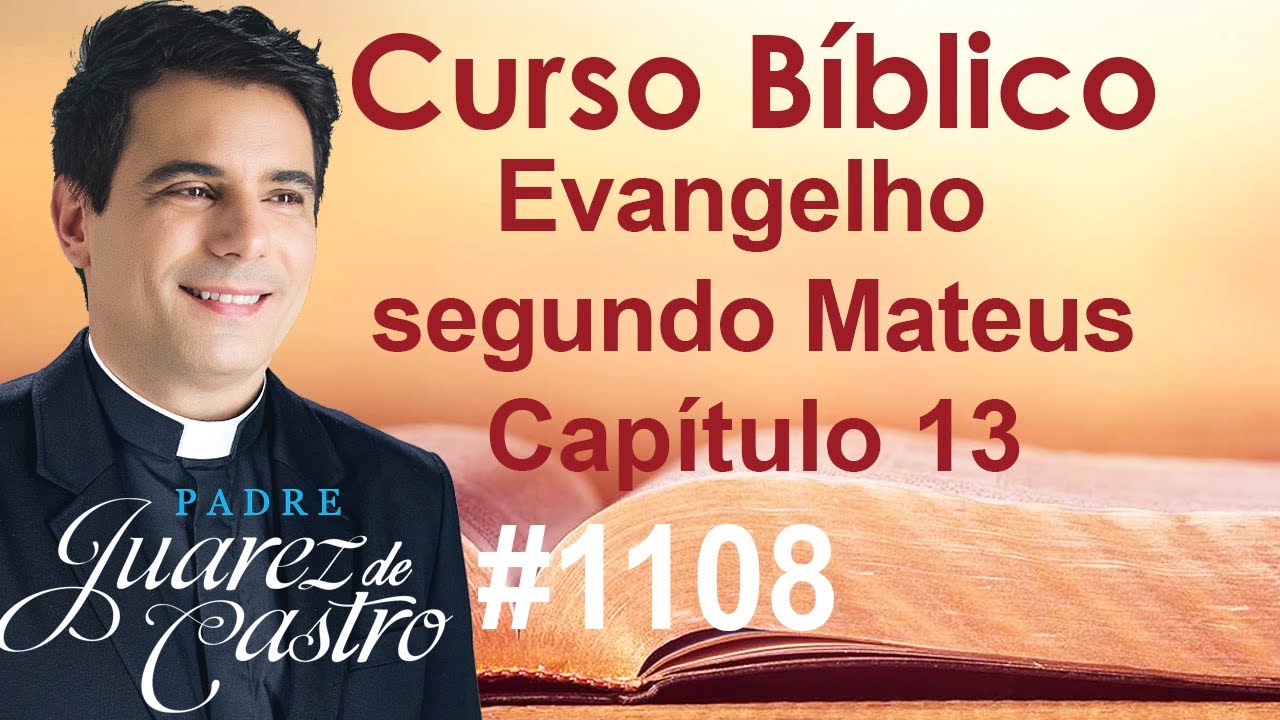 Curso Bíblico 1108 - Evangelho Mateus 13 - Parábolas do Reino: Semeador. Joio. Mostarda. Fermento.