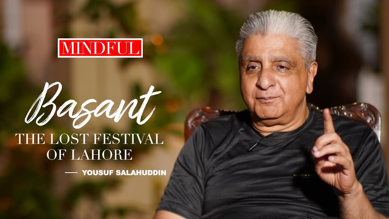 Basant - The Lost Festival of Lahore 🪁 |  Mian Yousuf Salahuddin | Mindful
