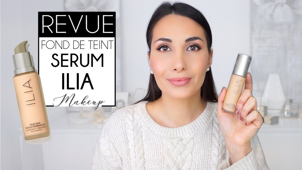 REVUE / TEST  ✨ Fond de teint Serum ILIA  ➰ Peau Grasse / Mixte