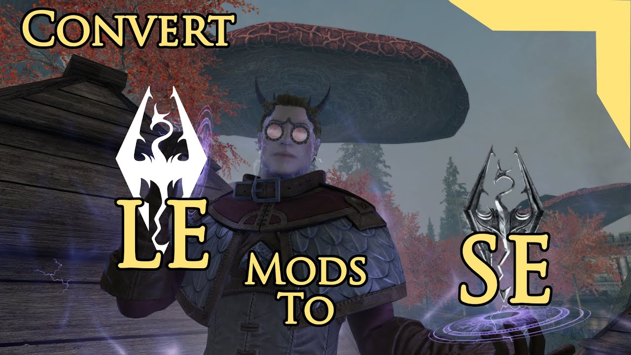 Convert LE mods to SE! | Skyrim Modding Guide