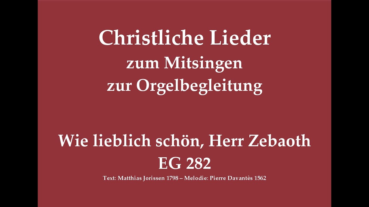 Wie lieblich schön, Herr Zebaoth EG 282 Psalmlied zum Mitsingen mit Orgelbegleitung