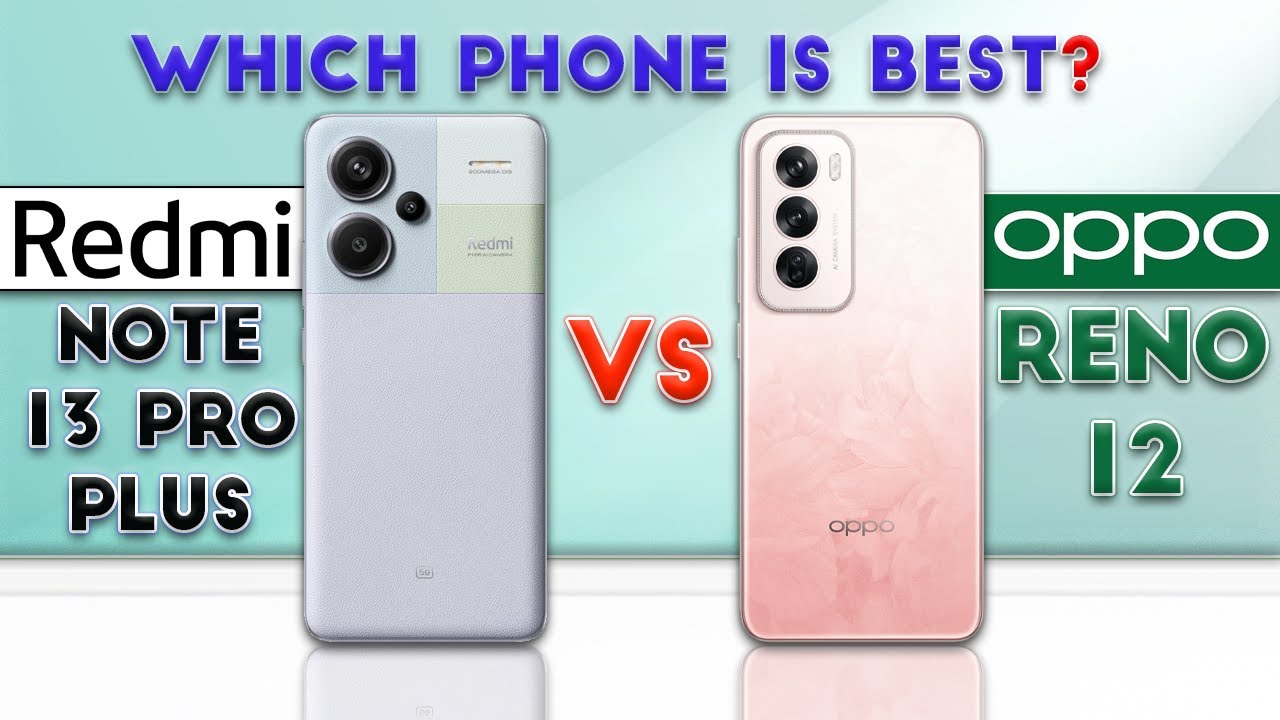 OPPO Reno 12 vs REDMI Note 13 Pro Plus : Which Phone is Best❓😯