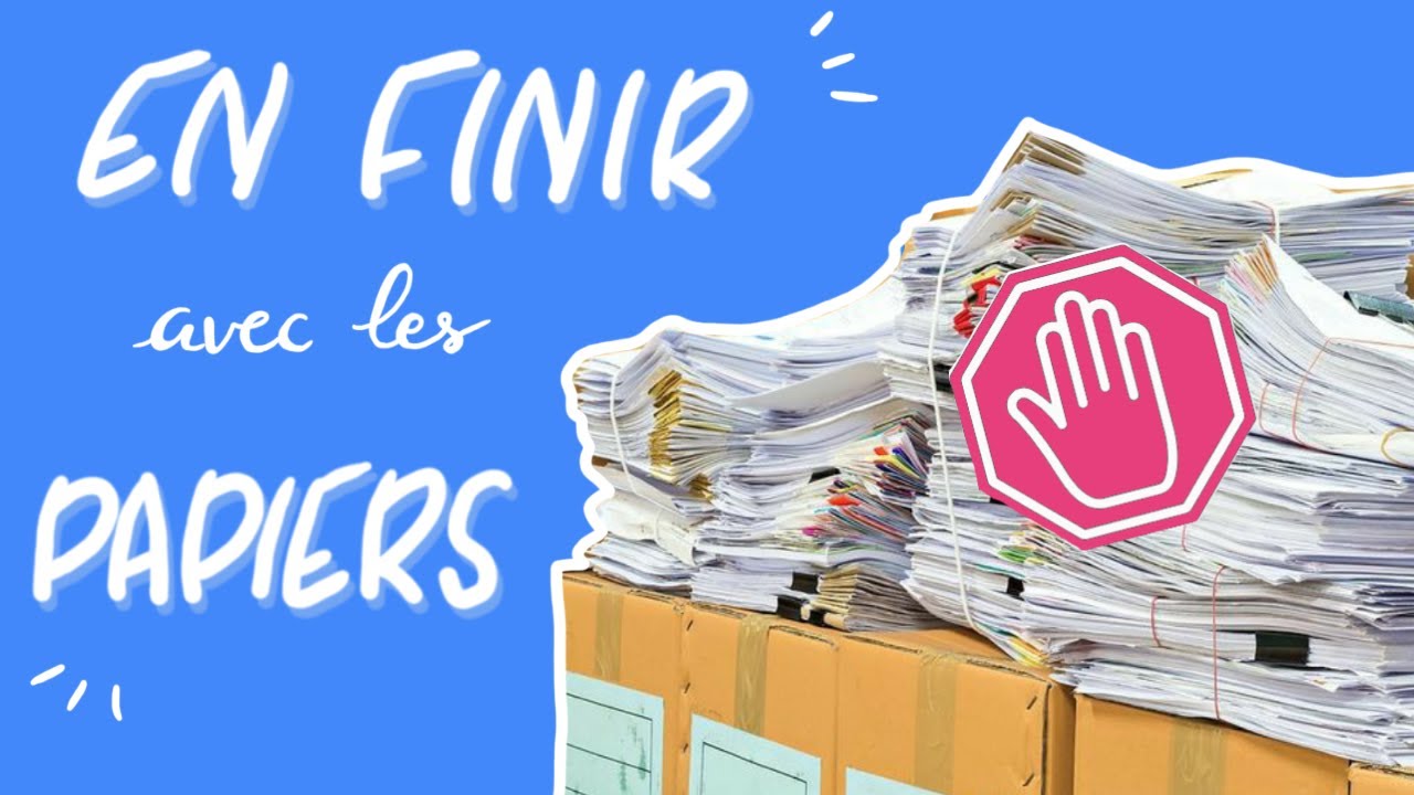 Mes 10 CONSEILS pour en finir avec les PAPIERS!