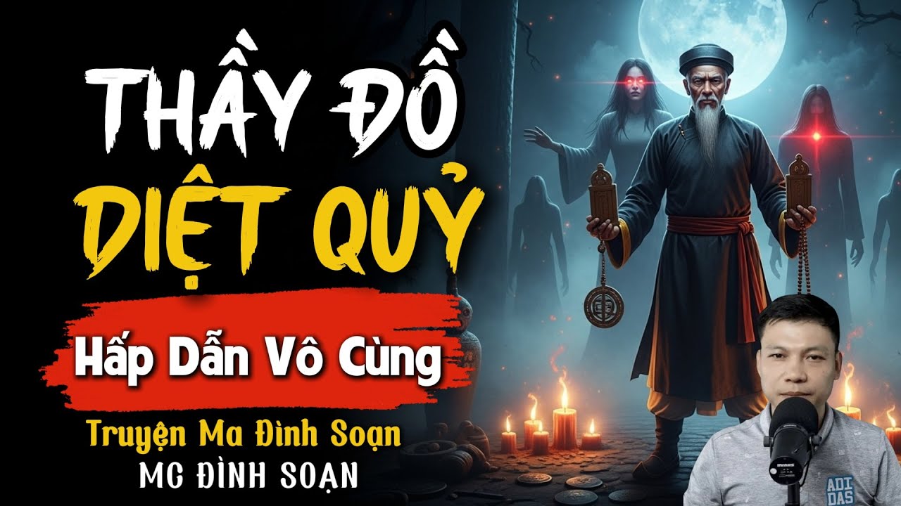 ĐÌNH SOẠN KỂ TRUYỆN MA: THẦY ĐỒ DIỆT QUỶ | CHUYỆN MA ĐÌNH SOẠN MỚI NHẤT.
