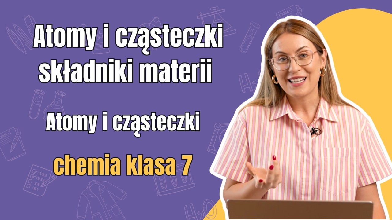 CHEMIA [klasa 7] | Atomy i cząsteczki składniki materii (Atomy i cząsteczki)