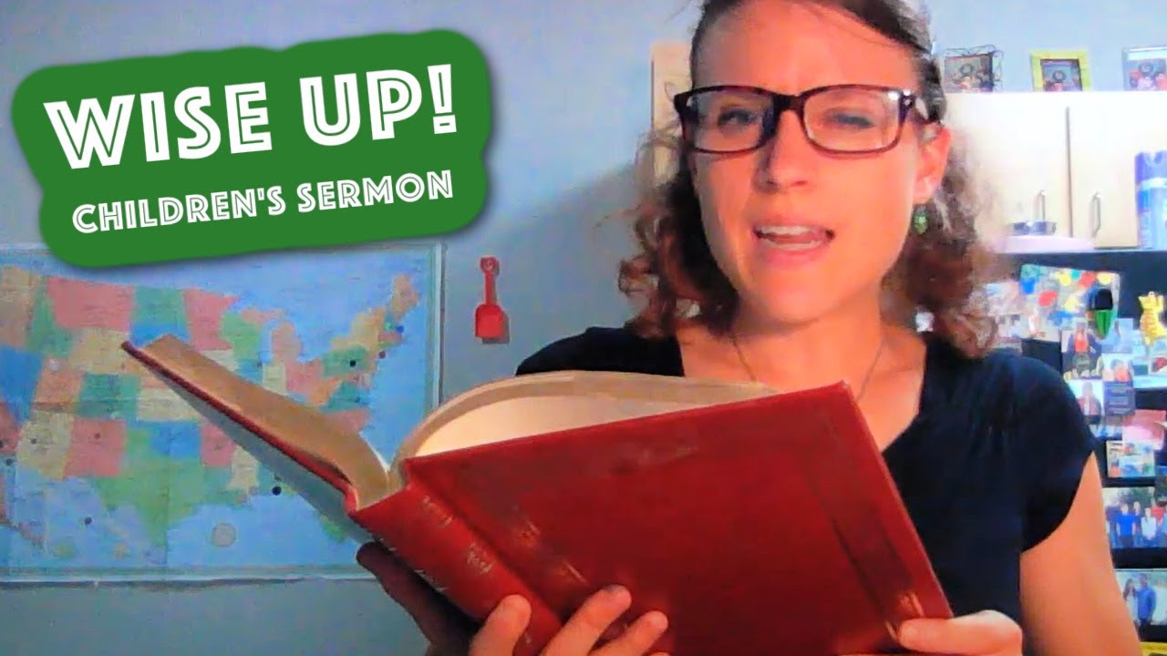 Children's Sermon Lesson: Wise Up! 1 Kings 3:3-14; Ephesians 5:15-21