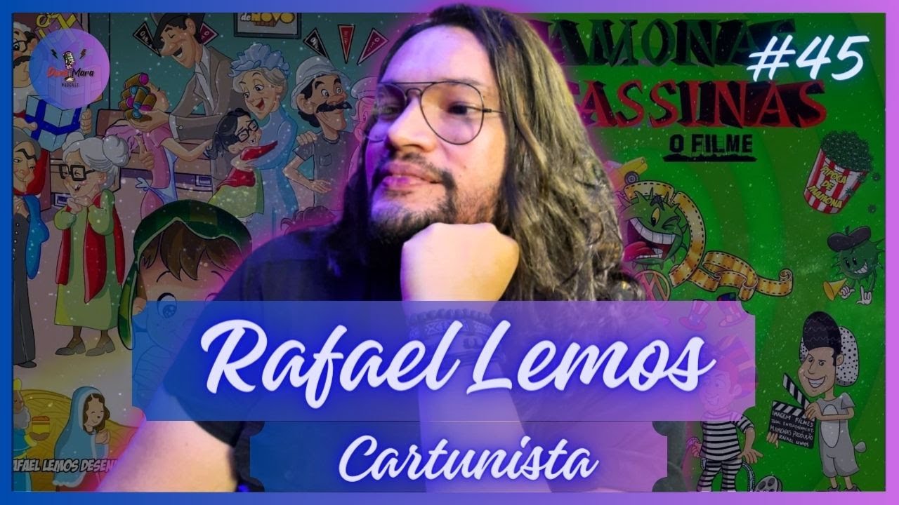 Do Desenho &agrave; Fama - Hist&oacute;rias com Mamonas Assassinas e Chaves | RAFAEL LEMOS - Dona Mara Cast - #045