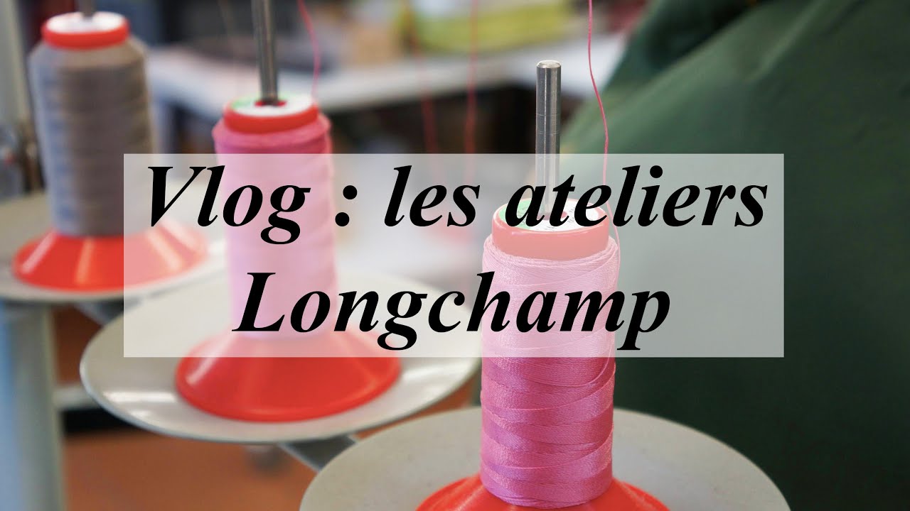 VLOG : visite des ateliers Longchamp