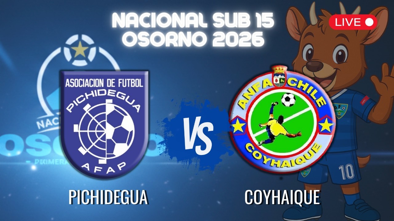 PICHIDEGUA VS COYHAIQUE 🏆 🔴 EN VIVO |   Nacional Primera Infantil Osorno 2026 (Sub 15)