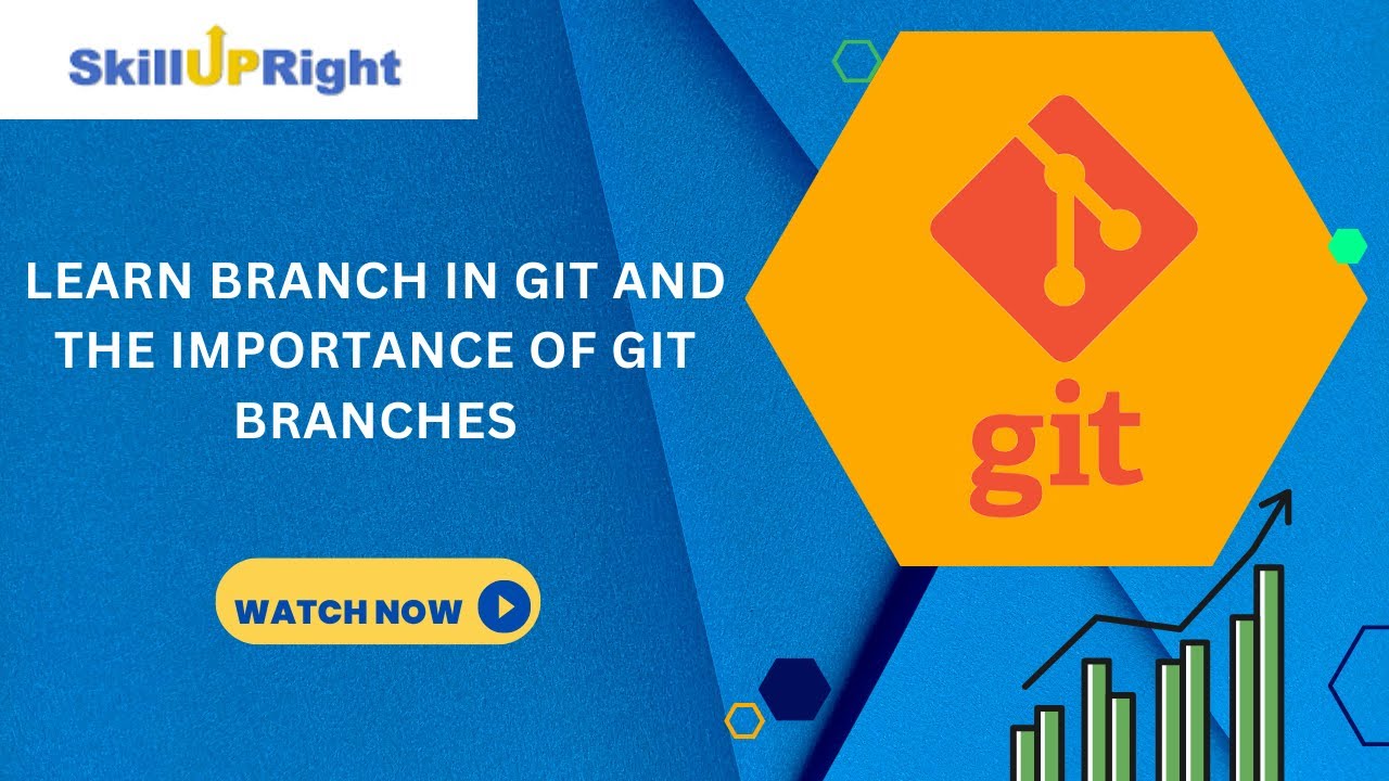 18 July 2023 - SkillUpRight - Learn Branch in Git and the importance of Git Branches