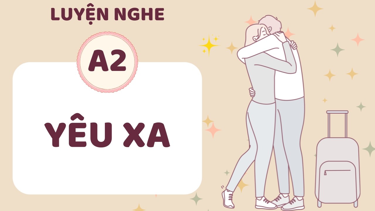 ️🎧 Luyện Nghe Tiếng Anh A2 - Yêu xa - English Listening