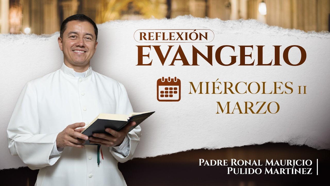 EVANGELIO DE HOY MIÉRCOLES 11 DE MARZO DE 2026
