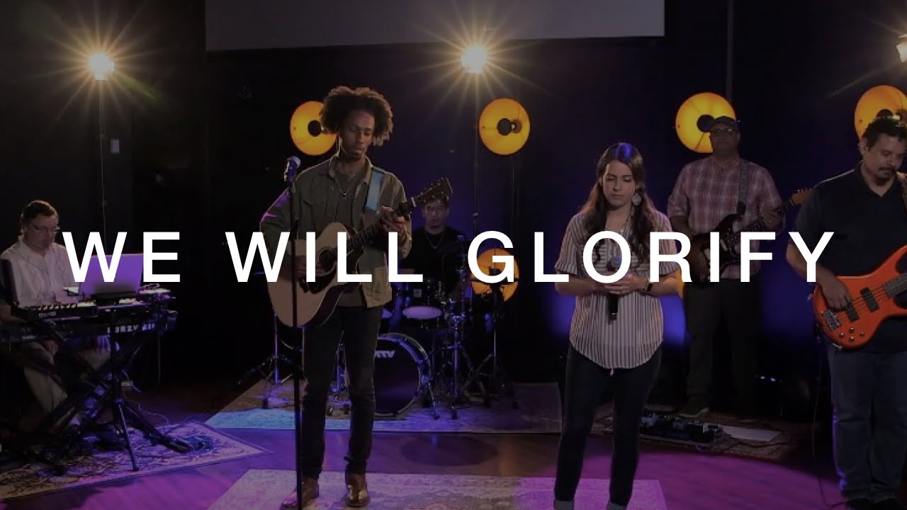 We Will Glorify | Broward Church