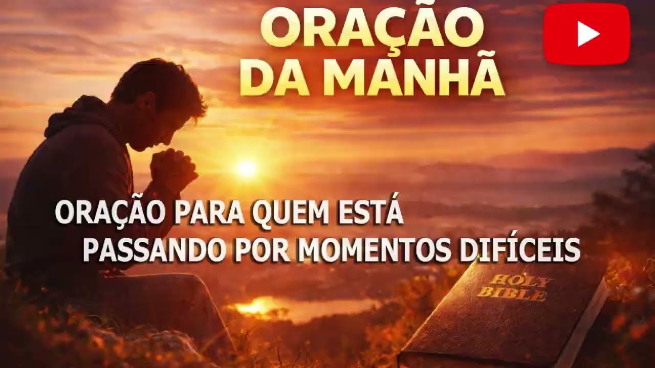 ORAÇÃO PARA QUEM ESTÁ PASSANDO POR MOMENTOS DIFÍCEIS | ORAÇÃO DA MANHÃ.