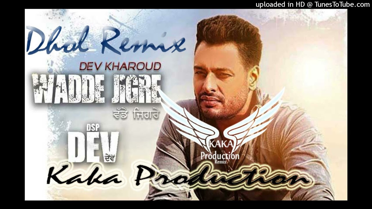 Wadde Jigre Dhol Remix Ver 2 Himmat Sandhu KAKA PRODUCTION Punjabi Remix Songs (Origonal Mix)