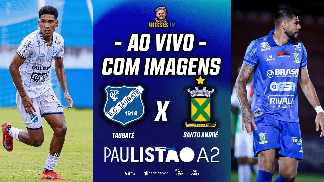 🔴AO VIVO COM IMAGENS: TAUBATÉ X SANTO ANDRÉ | PAULISTÃO A2 2026 | 11ª RODADA