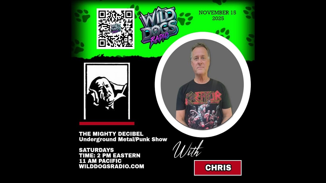 THE MIGHTY DECIBEL SHOW on WILD DOGS RADIO  - November 15, 2025