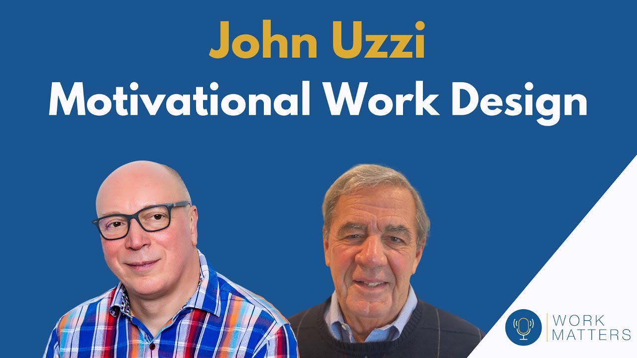 Work Matters S1E1: John Uzzi - Motivational Work Design