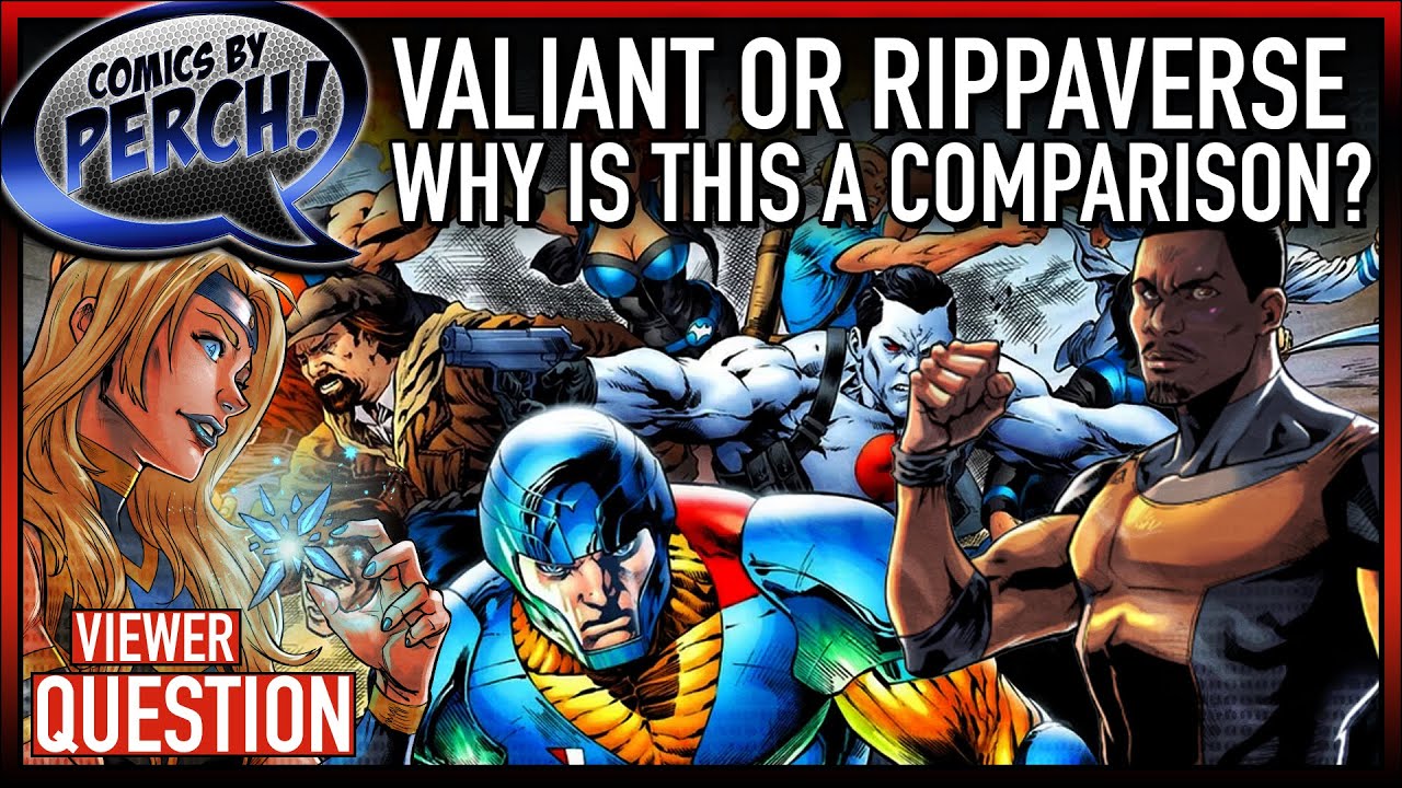 Valiant or Rippaverse... why are we comparing?