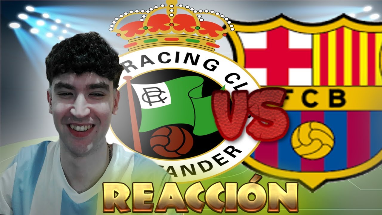 REACCIONANDO al RACING vs BARCELONA