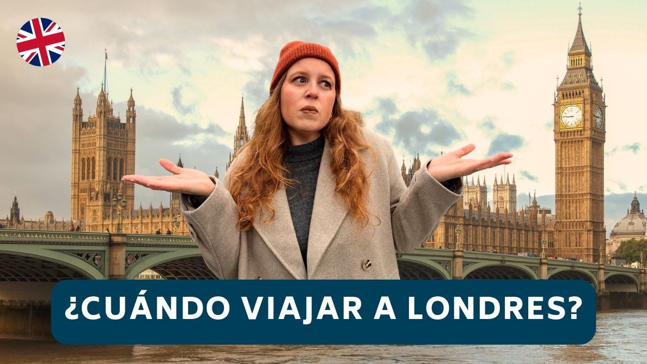 ¿Cuál es la mejor época para viajar a LONDRES por primera vez?