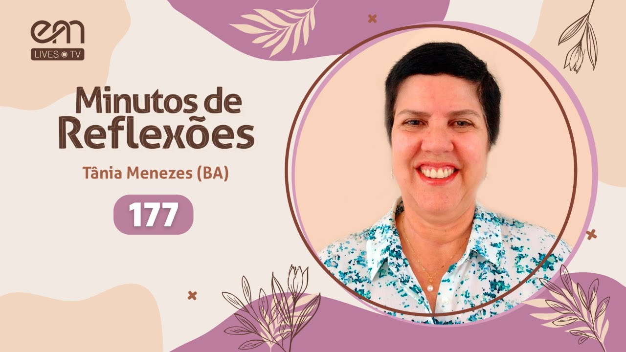 MINUTOS DE REFLEXÕES #177 | Tânia Menezes (BA) | EM Lives TV - Espiritismo e Mediunidade