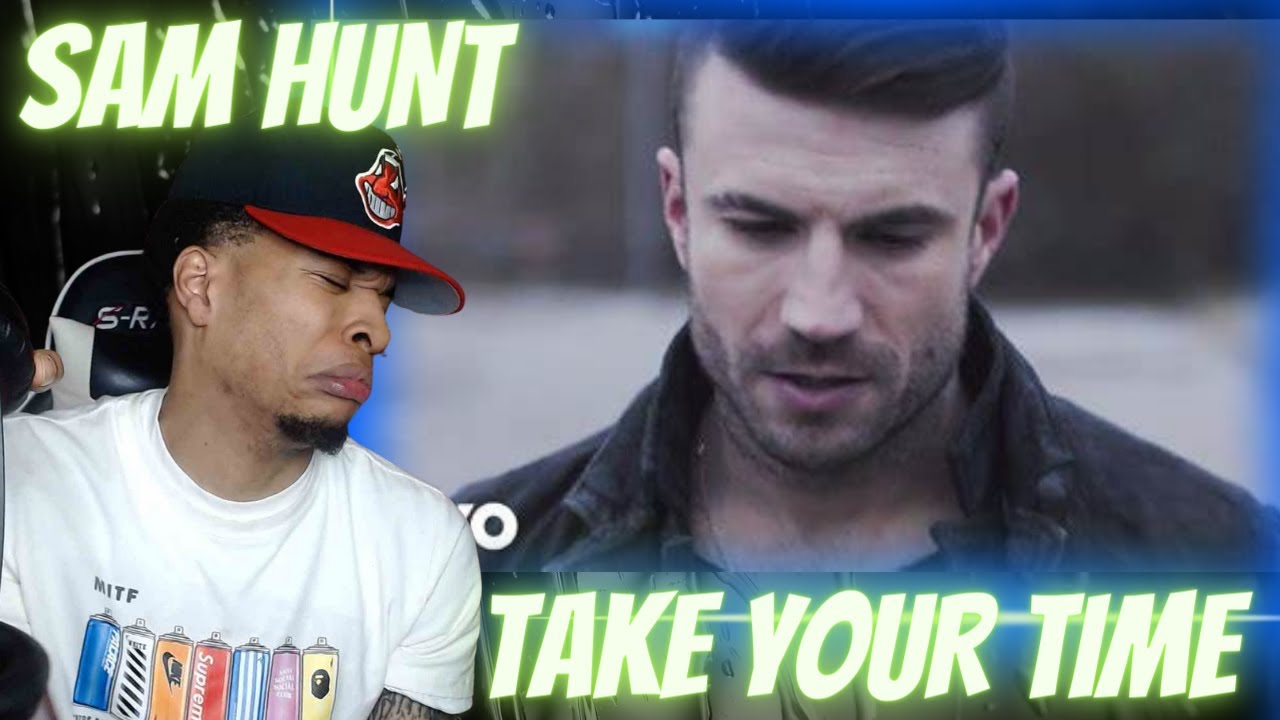 FIRST TIME HEARING | SAM HUNT - TAKE YOUR TIME | REACTION