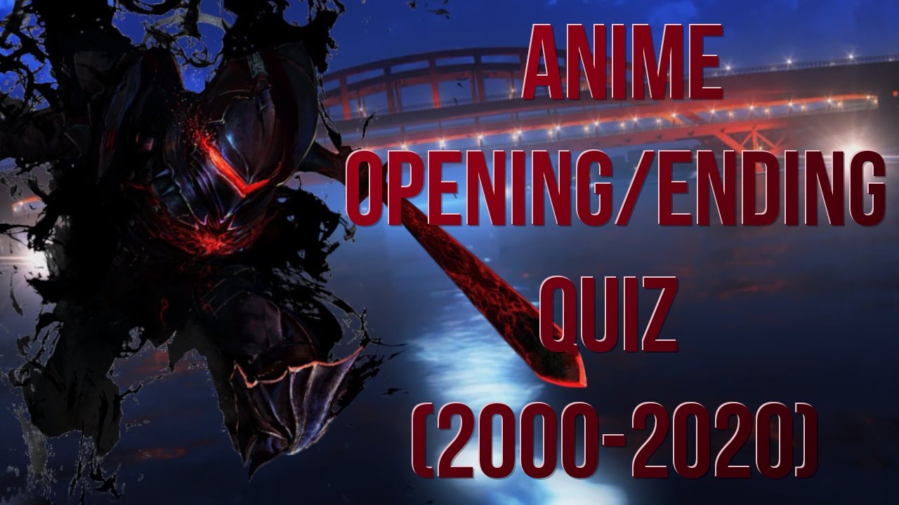 Anime Opening/Ending Quiz (2000-2020 Edition)