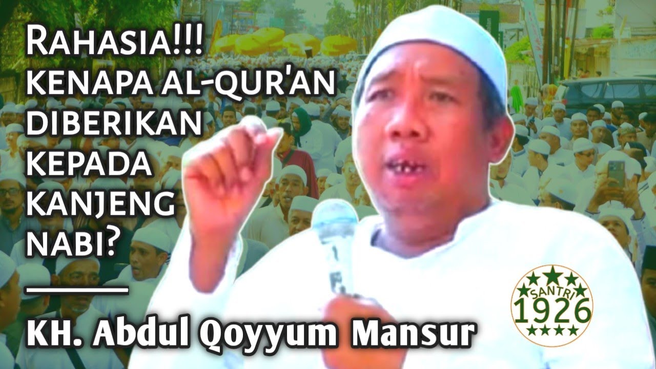 Kenapa Al-Qur'an Diberikan kepada Nabi Muhammad? | Gus Qoyyum | KH. Abdul Qoyyum Mansur