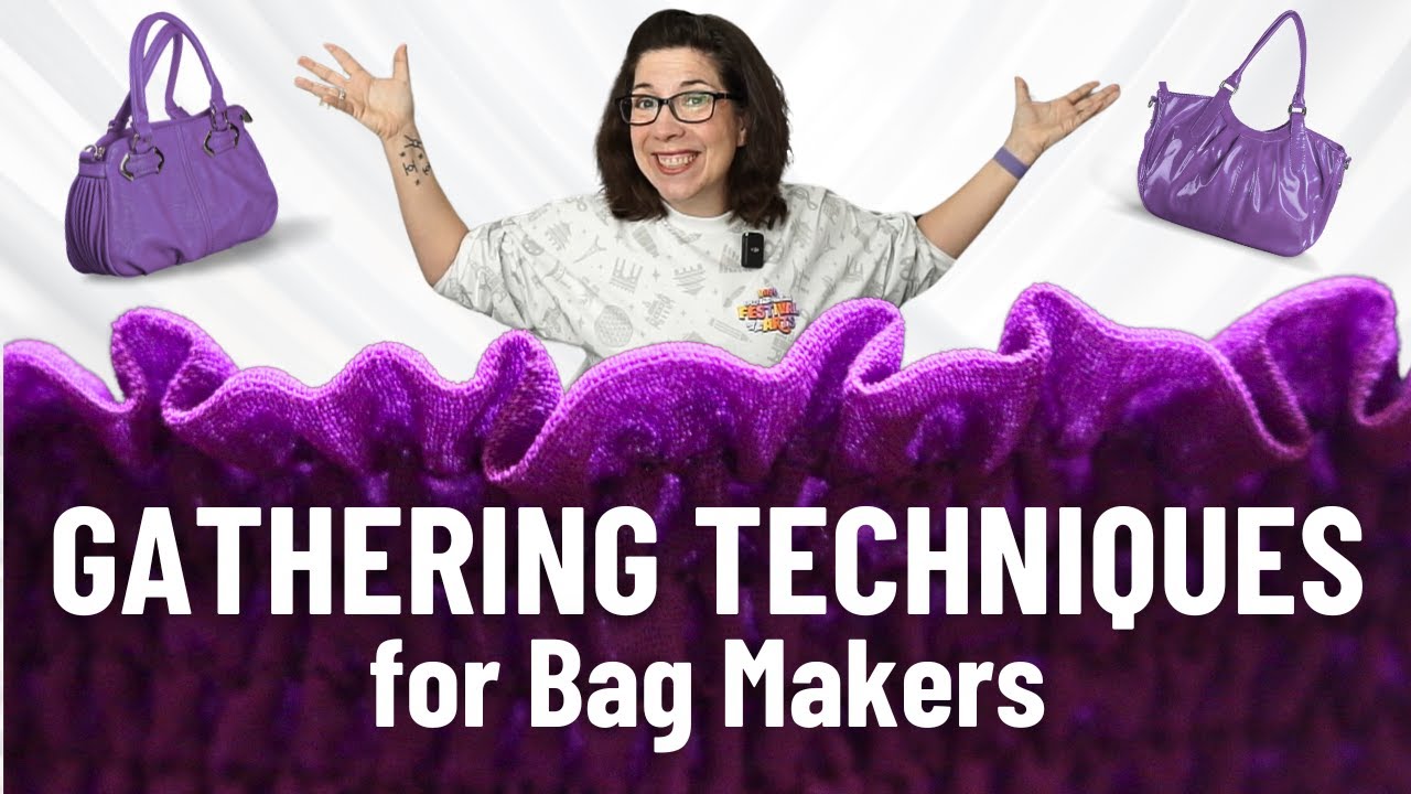 Gathering Techniques for Bag Makers