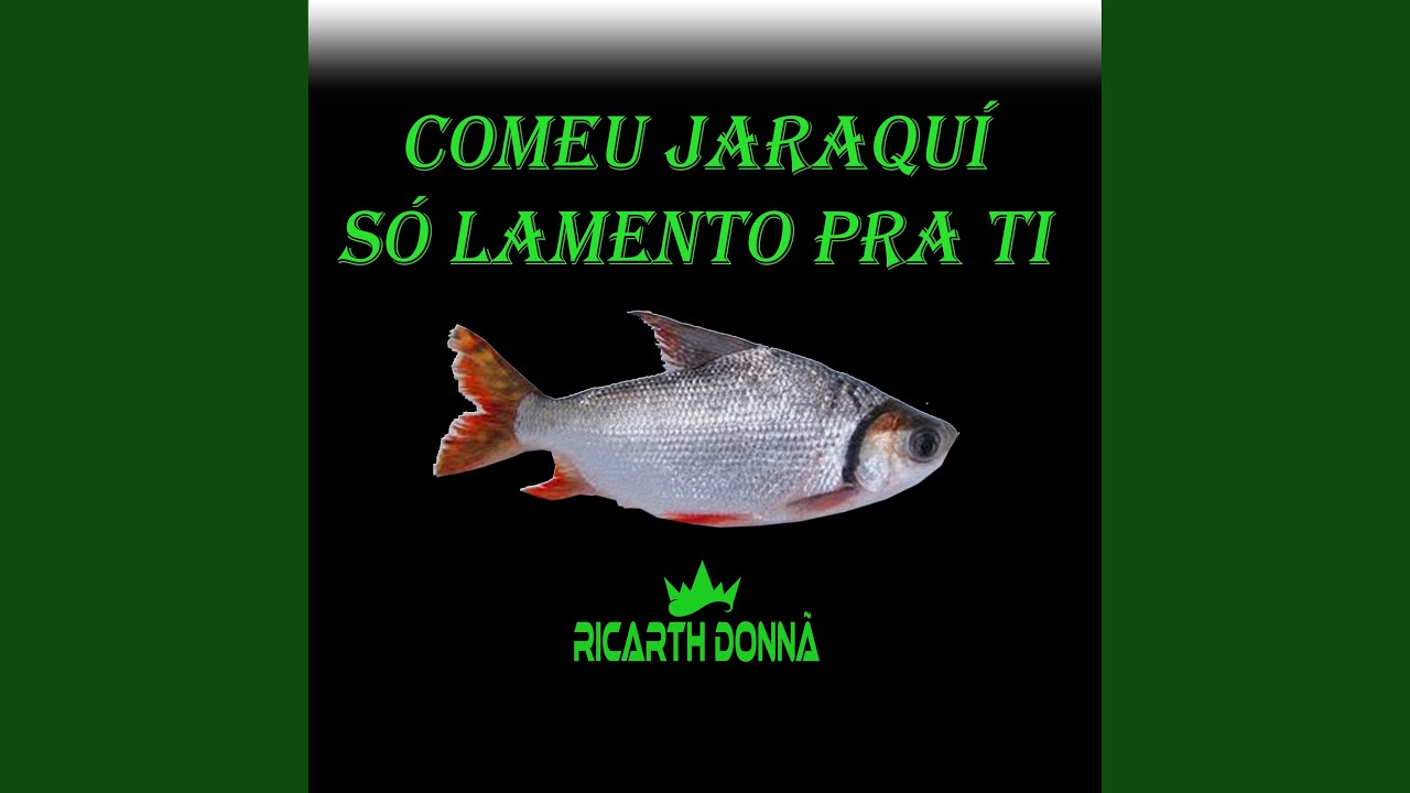 Comeu Jaraquí Só Lamento pra Tí