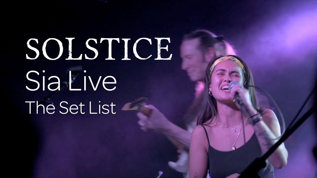 Solstice   Sia Live   The Set List
