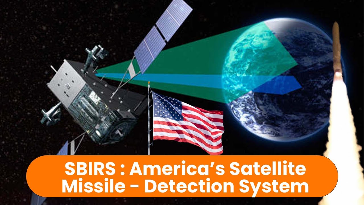 SBIRS : U.S. system that detects missiles from space.  |   News Today