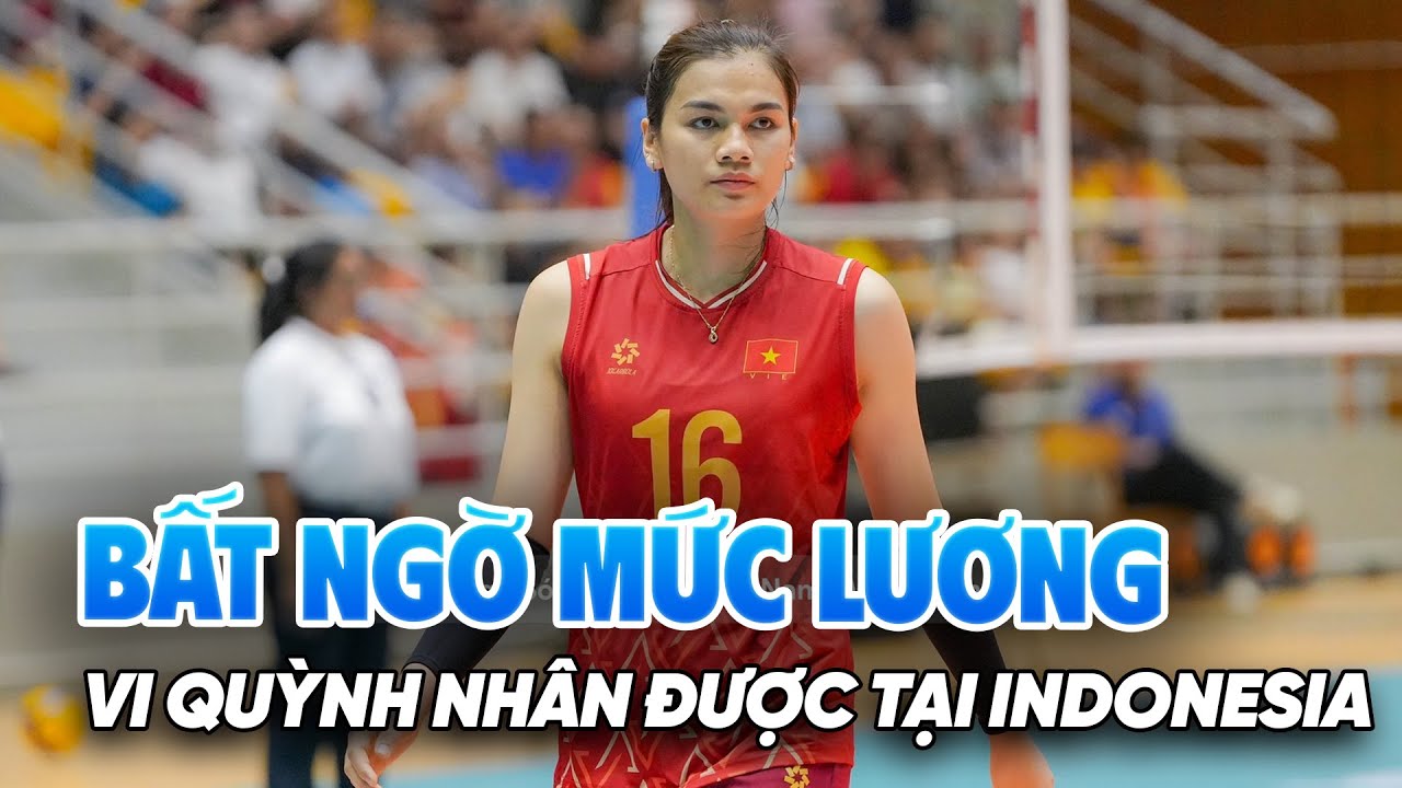 Bật mí mức lương đầy bất ngờ mà Vi Thị Như Quỳnh có thể nhận được khi thi đấu tại Indonesia
