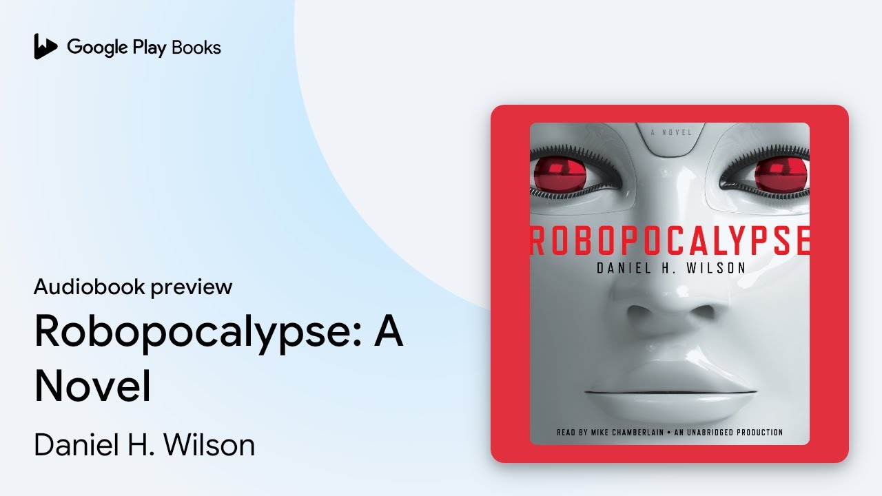 Robopocalypse: A Novel by Daniel H. Wilson &middot; Audiobook preview