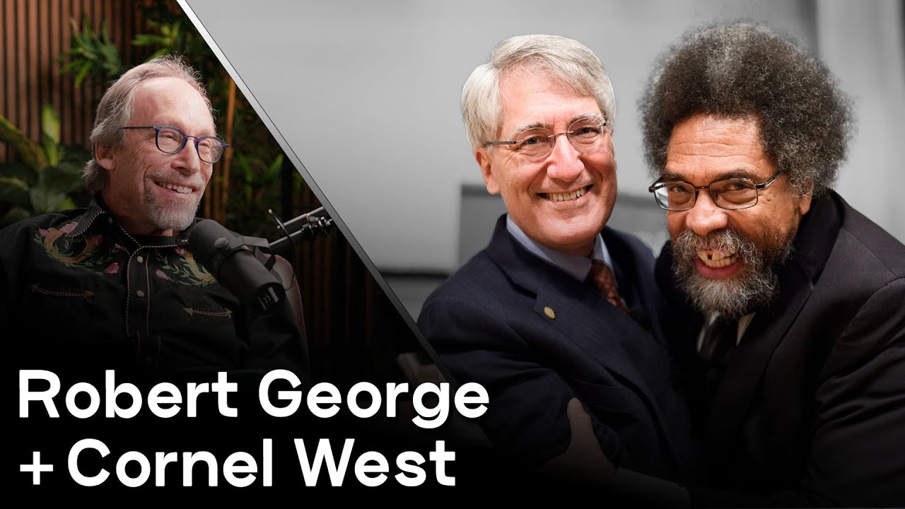 Fruitful Disagreement in an age of Division with Robert George and Cornel West