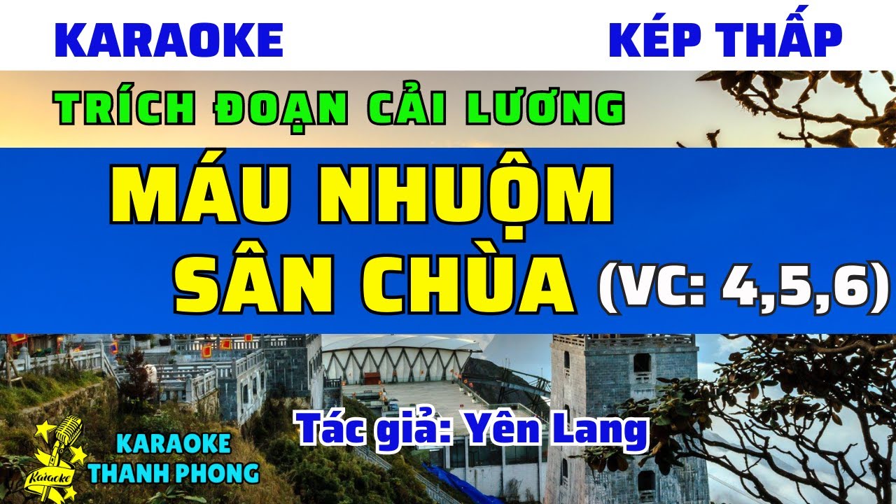 Karaoke Trích Đoạn MÁU NHUỘM SÂN CHÙA CÂU 4,5,6 I Dây kép Thấp