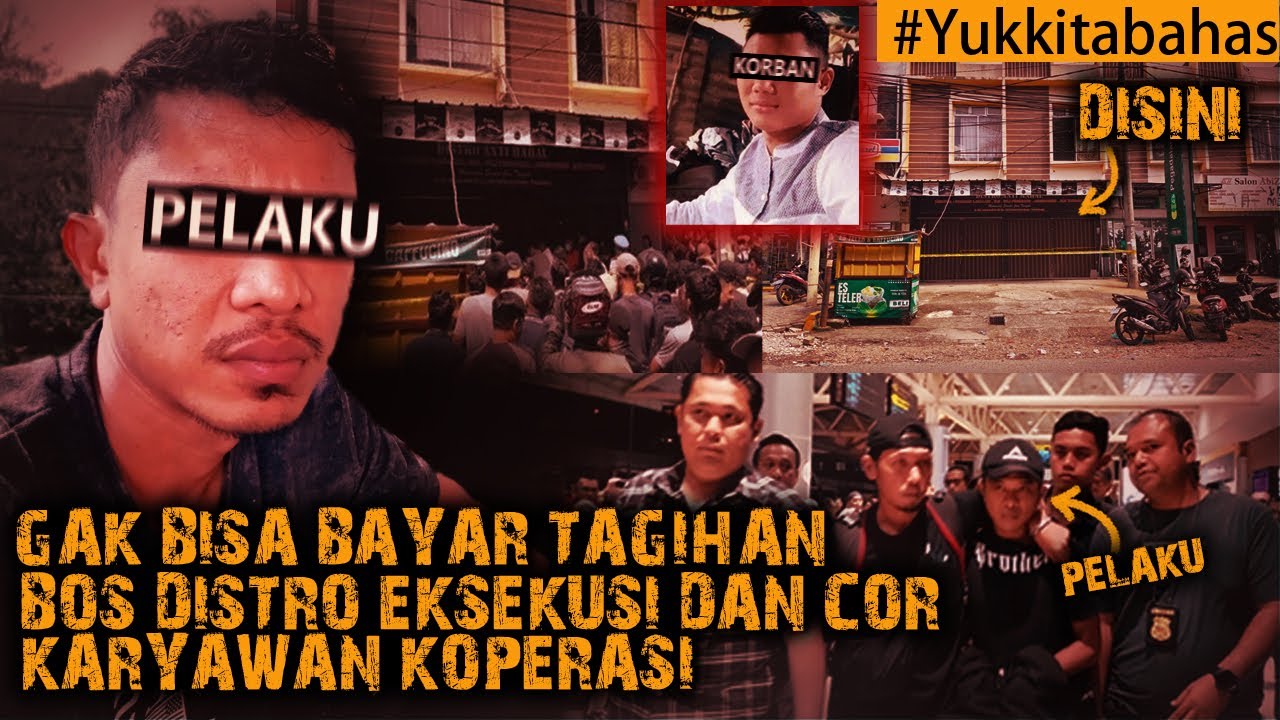 GAK TERIMA HUTANGNYA DI TAGIH, BOS DISTRO EKSEKUSI DAN COR KARYAWAN KOPERASI DI... #Yukkitabahas