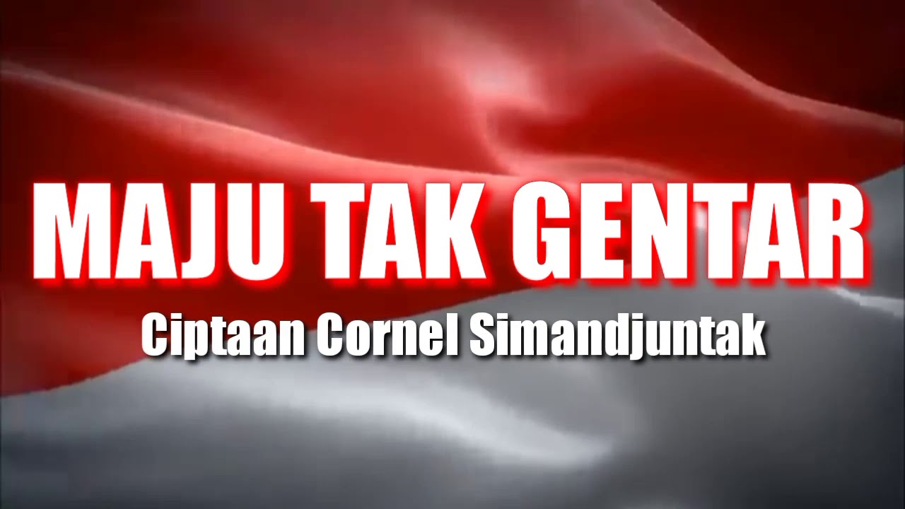 Lagu Maju Tak Gentar (Karaoke) Ciptaan Cornel Simandjuntak - Lagu Wajib Nasional