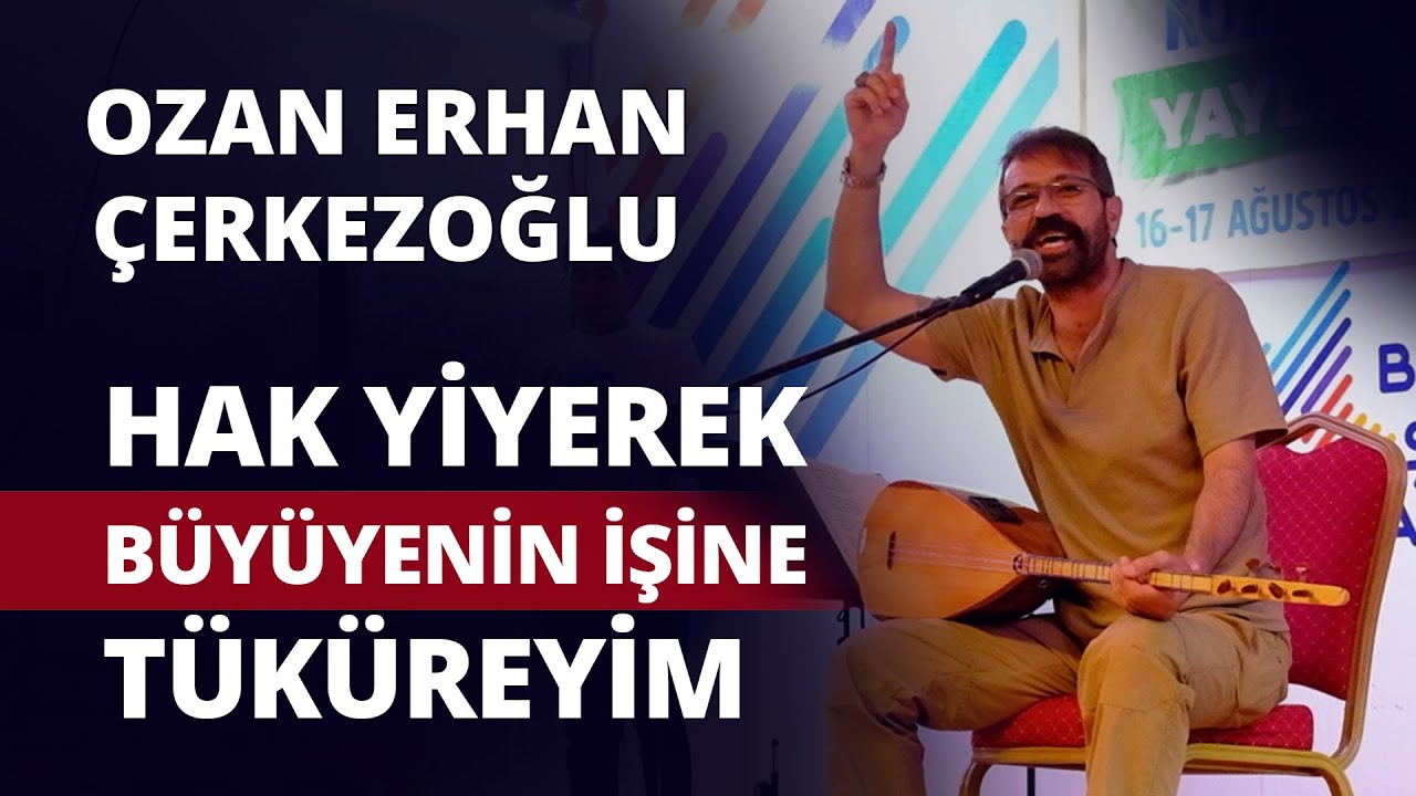 Ozan Erhan Çerkezoğlu | HAK YİYEREK BÜYÜYENİN İŞİNE TÜKÜREYİM