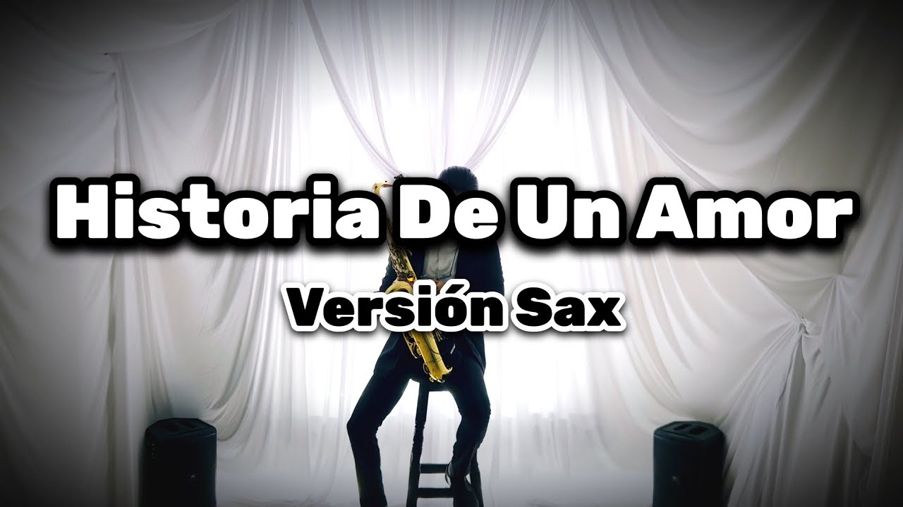 Historia De Un Amor (Versión Sax)(Saxofonista Brayan Rodríguez)